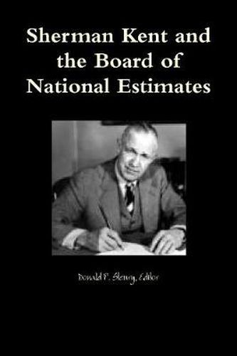 Cover image for Sherman Kent and the Board of National Estimates