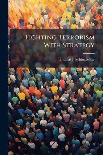 Cover image for Fighting Terrorism With Strategy
