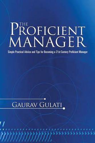 Cover image for The Proficient Manager: Simple Practical Advice and Tips for Becoming a 21st Century Proficient Manager