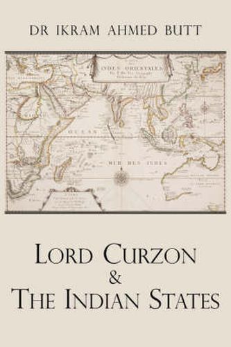 Cover image for Lord Curzon & The Indian States 1899-1905