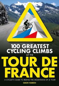 Cover image for 100 Greatest Cycling Climbs of the Tour de France