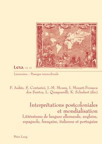 Cover image for Interpretations postcoloniales et mondialisation; Litteratures de langues allemande, anglaise, espagnole, francaise, italienne et portugaise