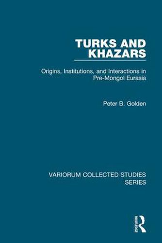 Cover image for Turks and Khazars: Origins, Institutions, and Interactions in Pre-Mongol Eurasia