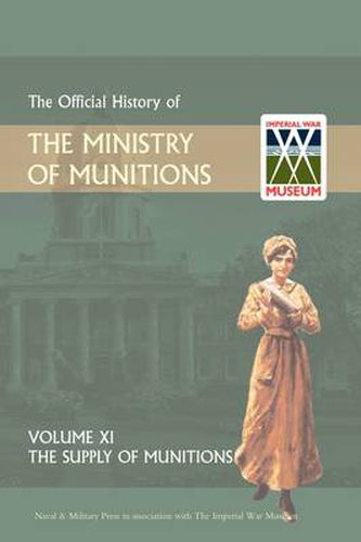 Cover image for Official History of the Ministry of Munitions Volume XI: The Supply of Munitions