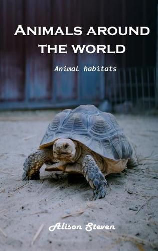 Cover image for Animals around the World: Animal Habitats