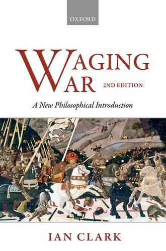 Cover image for Waging War: A New Philosophical Introduction