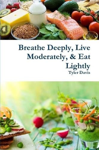 Cover image for Breathe Deeply, Live Moderately, & Eat Lightly