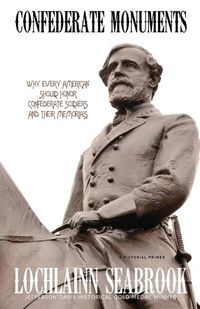 Cover image for Confederate Monuments: Why Every American Should Honor Confederate Soldiers and Their Memorials