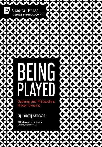 Cover image for Being Played: Gadamer and Philosophy's Hidden Dynamic