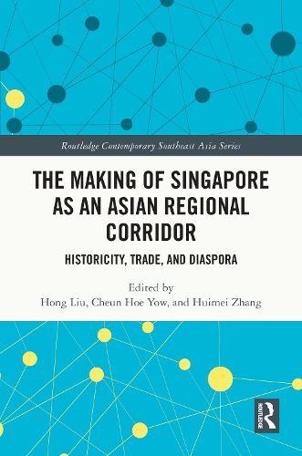Cover image for The Making of Singapore as an Asian Regional Corridor