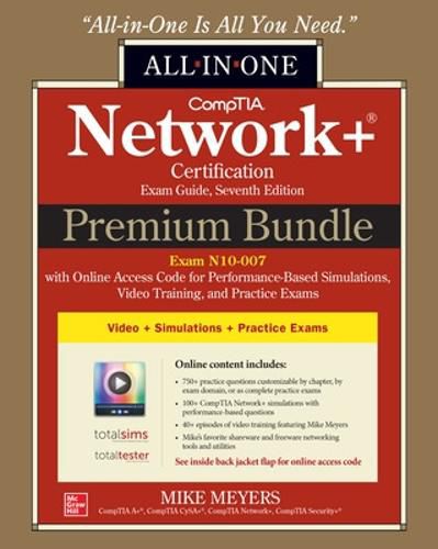 Cover image for CompTIA Network+ Certification Premium Bundle: All-in-One Exam Guide, Seventh Edition with Online Access Code for Performance-Based Simulations, Video Training, and Practice Exams (Exam N10-007)