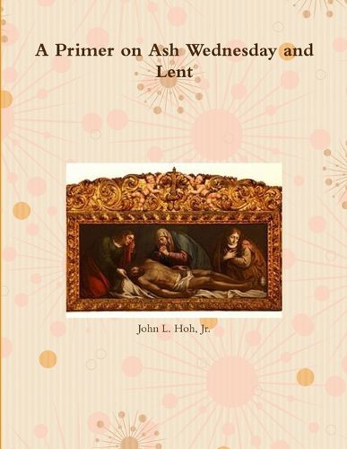 Cover image for A Primer on Ash Wednesday and Lent