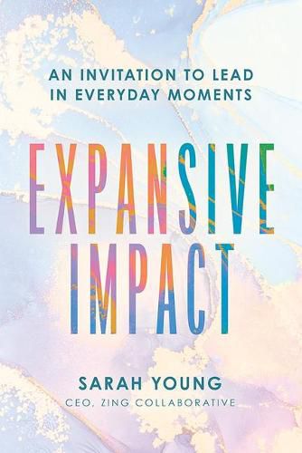 Cover image for Expansive Impact: An Invitation to Lead in Everyday Moments