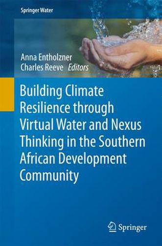 Cover image for Building Climate Resilience through Virtual Water and Nexus Thinking in the Southern African Development Community