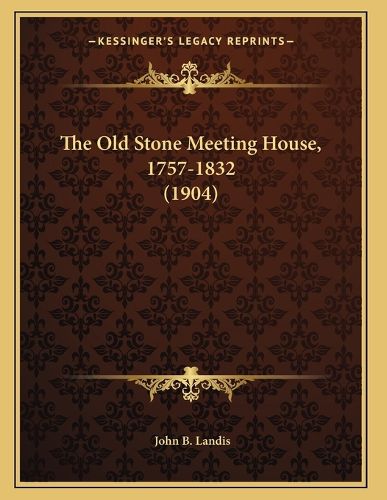 The Old Stone Meeting House, 1757-1832 (1904)