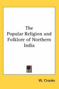 Cover image for The Popular Religion and Folklore of Northern India