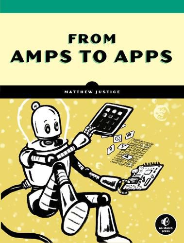 How Computers Really Work: A Hands-On Guide to the Inner Workings of the Machine