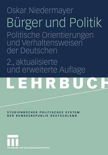 Cover image for Burger und Politik: Politische Orientierungen und Verhaltensweisen der Deutschen