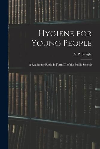 Cover image for Hygiene for Young People: a Reader for Pupils in Form III of the Public Schools