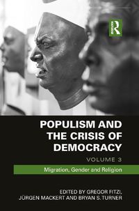 Cover image for Populism and the Crisis of Democracy: Volume 3: Migration, Gender and Religion