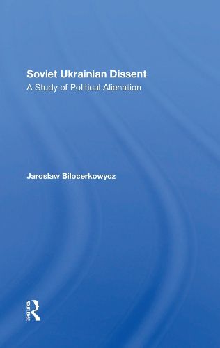 Cover image for Soviet Ukrainian Dissent: A Study Of Political Alienation
