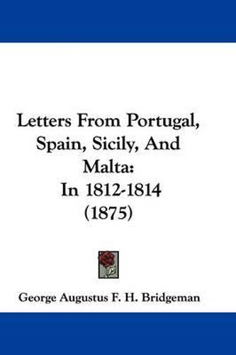 Cover image for Letters from Portugal, Spain, Sicily, and Malta: In 1812-1814 (1875)