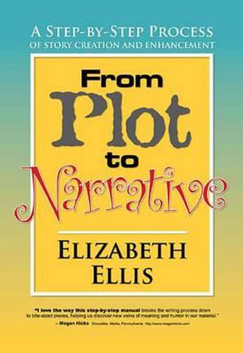 Cover image for From Plot to Narrative: A Step-By-Step Process of Story Creation and Enhancement