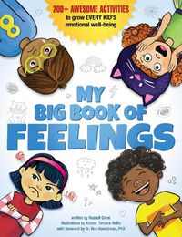 Cover image for My Big Book of Feelings: 150+ Awesome Activities to Grow Every Kid's Emotional Well-Being