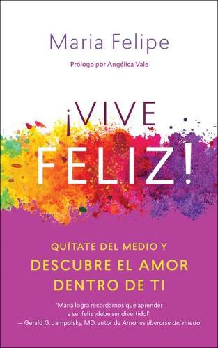 Cover image for Vive Feliz!: Quitate del Medio Y Descubre El Amor Dentro de Ti