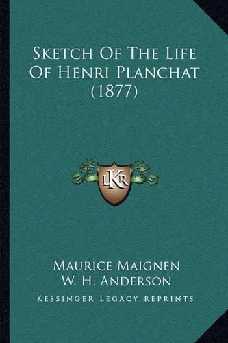 Sketch of the Life of Henri Planchat (1877)