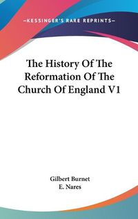 Cover image for The History of the Reformation of the Church of England V1