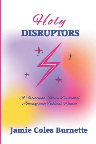 Cover image for Holy Disruptors: A Christmas Season Devotional Journey with Biblical Women