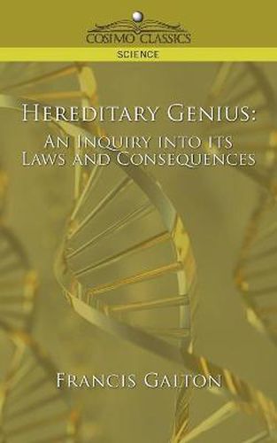 Cover image for Hereditary Genius: An Inquiry Into Its Laws and Consequences