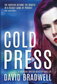 Cover image for Cold Press: A Gripping British Mystery Thriller - Anna Burgin Book 1