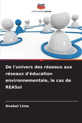Cover image for De l'univers des reseaux aux reseaux d'education environnementale, le cas de REASul