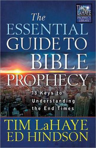 Cover image for The Essential Guide to Bible Prophecy: 13 Keys to Understanding the End Times