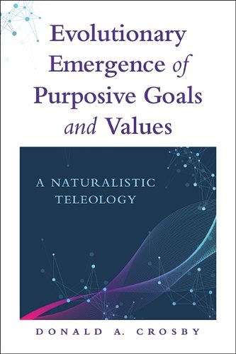 Evolutionary Emergence of Purposive Goals and Values