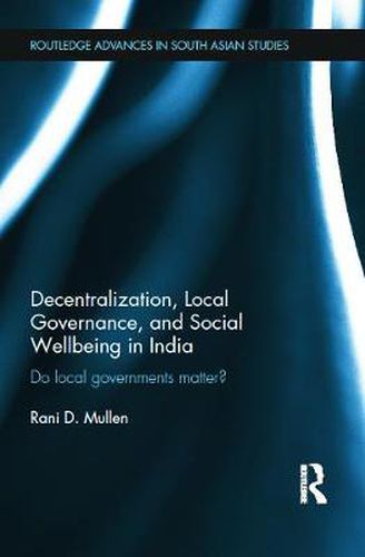 Cover image for Decentralization, Local Governance, and Social Wellbeing in India: Do Local Governments Matter?