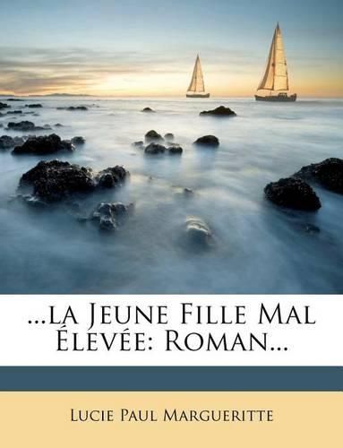 ...La Jeune Fille Mal Lev E: Roman...