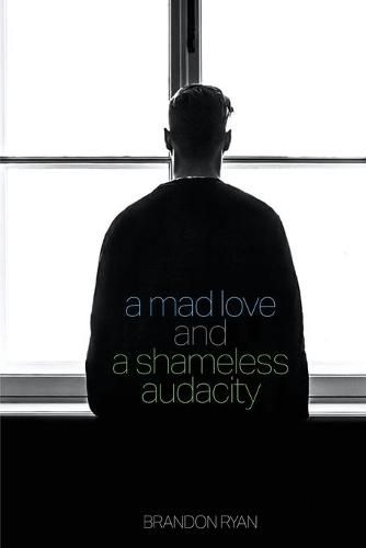 Cover image for A Mad Love and a Shameless Audacity