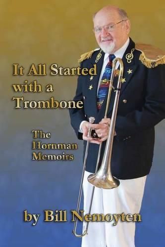 Cover image for It All Started with a Trombone: The Hornman Memoirs