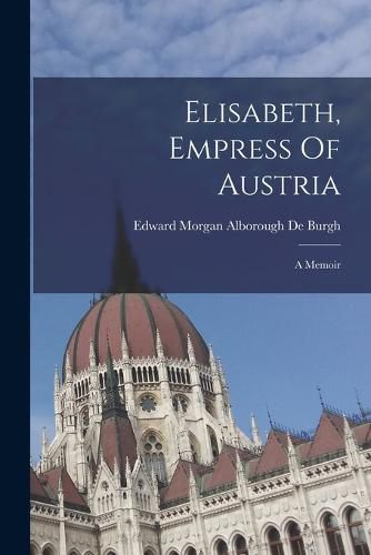 Cover image for Elisabeth, Empress Of Austria