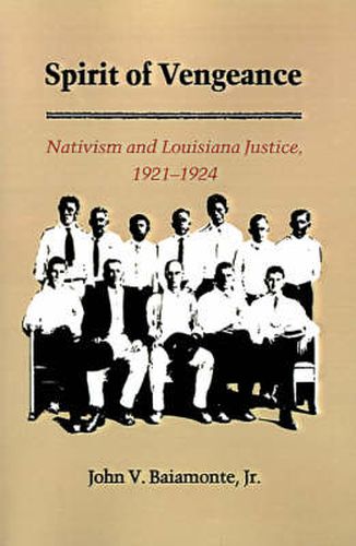 Cover image for The Spirit of Vengeance: Nativisim and Louisiana Justice, 1921-1924