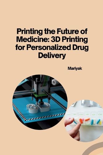 Cover image for Printing the Future of Medicine