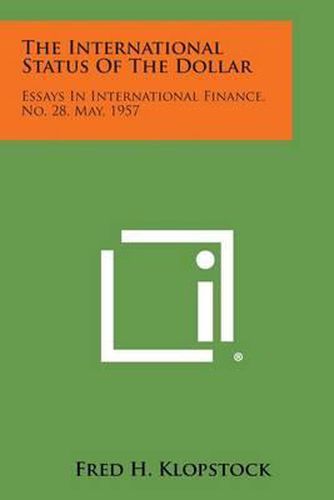 Cover image for The International Status of the Dollar: Essays in International Finance, No. 28, May, 1957