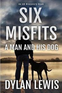 Cover image for Six Misfits - a man and his dog