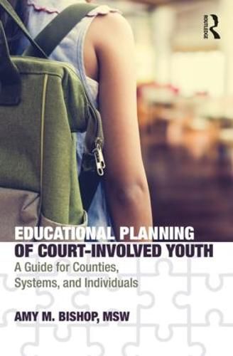 Cover image for Educational Planning of Court-Involved Youth: A Guide for Counties, Systems, and Individuals