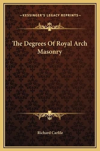 The Degrees of Royal Arch Masonry