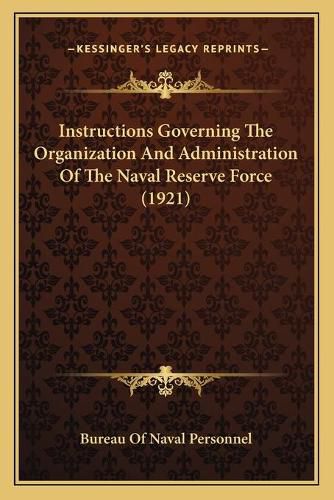 Instructions Governing the Organization and Administration of the Naval Reserve Force (1921)