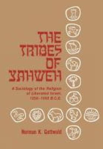 Cover image for The Tribes of Yahweh: A Sociology of Religion of Liberated Israel 1250 -1050 B.C.E.